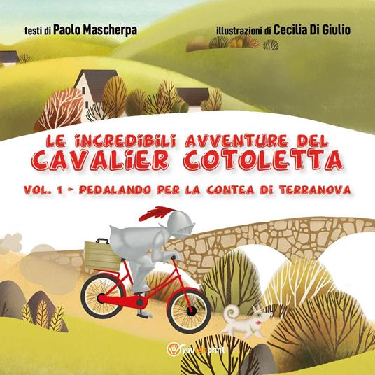 Pedalando per la contea di Terranova. Le incredibili avventure del Cavalier Cotoletta. Vol. 1 - Paolo Mascherpa - copertina