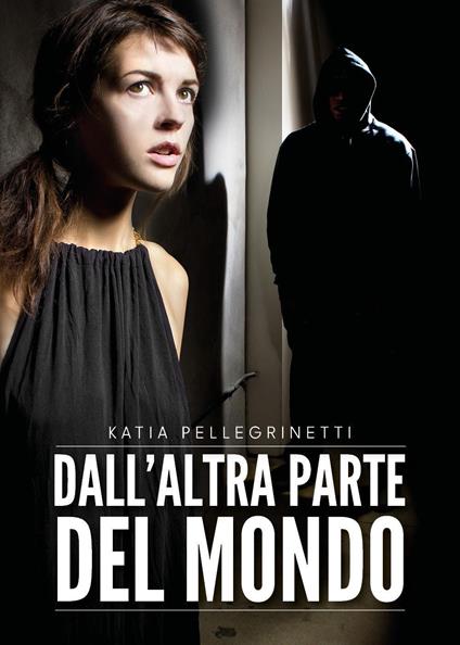 Dall'altra parte del mondo - Katia Pellegrinetti - copertina