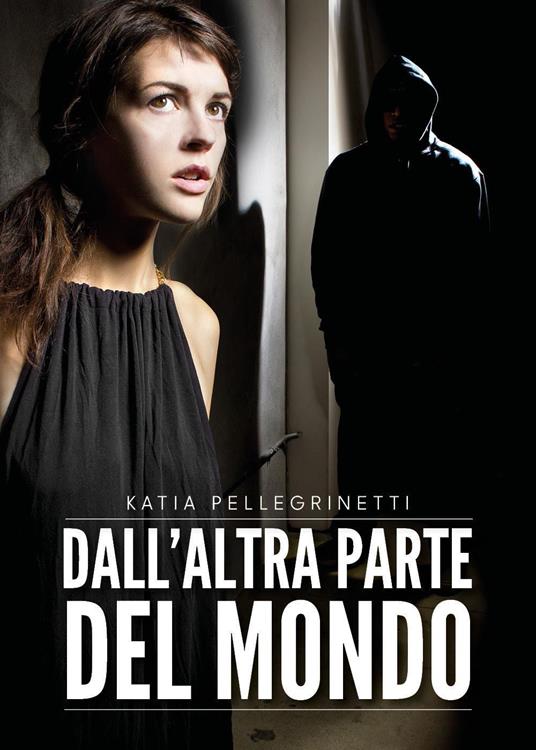 Dall'altra parte del mondo - Katia Pellegrinetti - copertina