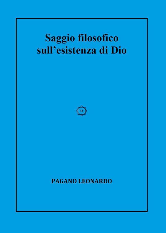 Saggio filosofico sull'esistenza di Dio - Leonardo Pagano - copertina