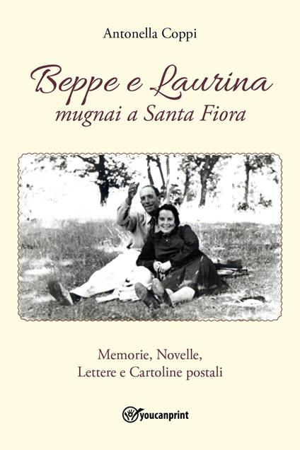 Beppe e Laurina, mugnai a Santa Fiora - Antonella Coppi - copertina