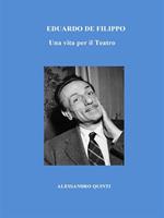 Eduardo De Filippo. Una vita per il teatro