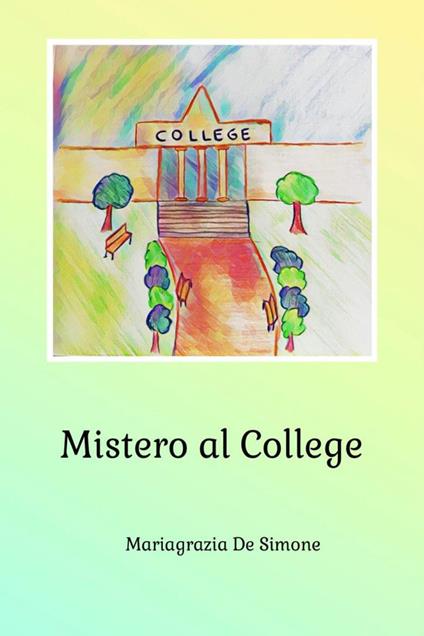 Mistero al College - Mariagrazia De Simone - copertina