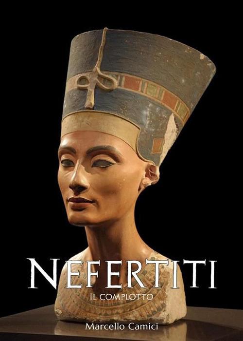 Nefertiti. Il complotto - Marcello Camici - ebook