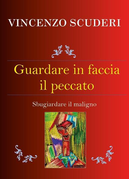 Guardare in faccia il peccato. Sbugiardare il maligno - Vincenzo Scuderi - copertina