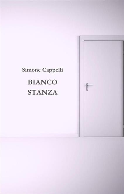 Bianco Stanza - Simone Cappelli - ebook