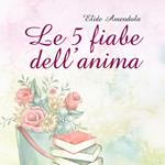 Le 5 fiabe dell'anima