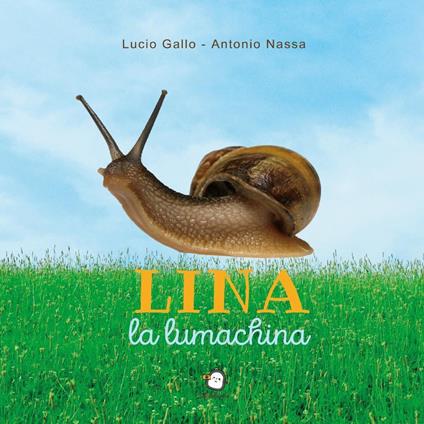Lina la lumachina. Ediz. illustrata. Con QR-Code - Lucio Gallo,Antonio Nassa - copertina