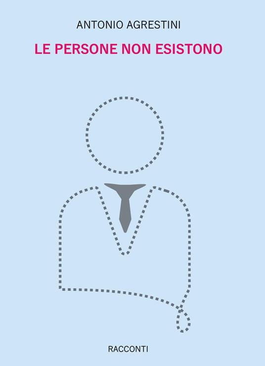 Le persone non esistono - Antonio Agrestini - copertina