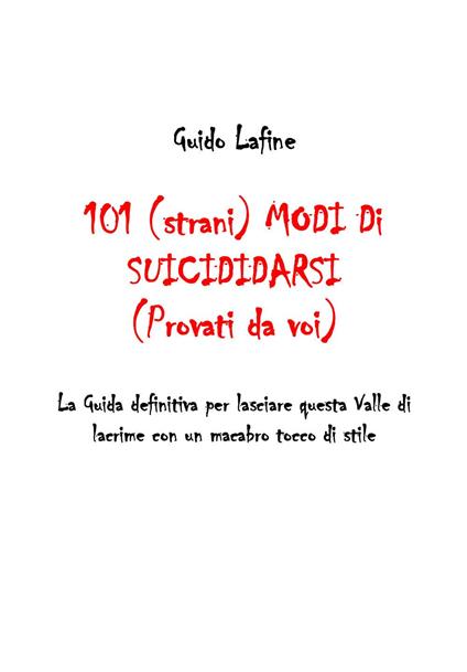 101 (strani) modi di suicidarsi. (Provati da voi) - Guido Lafine - copertina