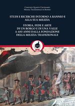 Studi e ricerche intorno a Bannio e alla sua milizia. Storia, fede e arte di un borgo e di una valle a 400 anni dalla fondazione della milizia tradizionale