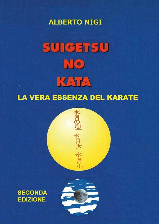 Suigetsu no kata. La vera essenza del Karate - Alberto Nigi - copertina