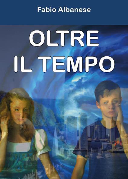 Oltre il tempo - Fabio Albanese - copertina