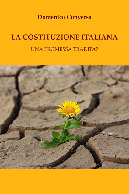 La Costituzione italiana. Una promessa tradita? - Domenico Conversa - copertina