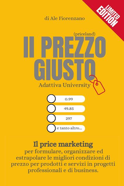 Il prezzo giusto. (Priceland). Il price marketing. Ediz. limitata - Ale Fiorenzano - copertina