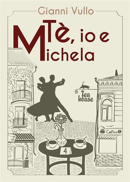 Tè, io e Michela - Gianni Vullo - ebook