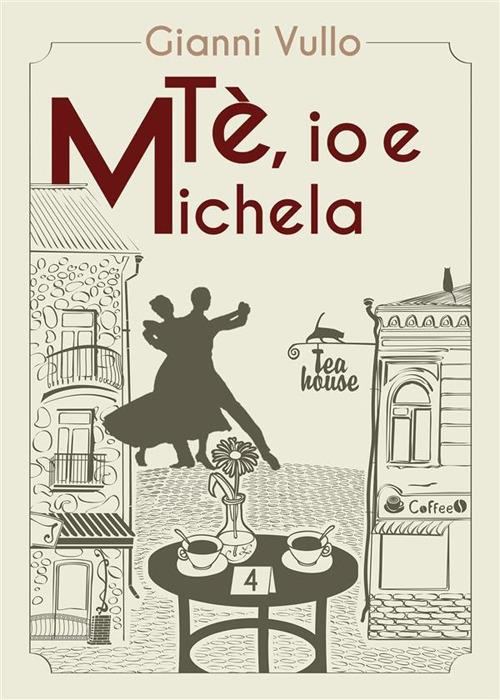 Tè, io e Michela - Gianni Vullo - ebook