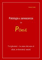 Patologia e senescenza in poesie. Da giovani, in men che non si dica a ritrovarsi vecchi