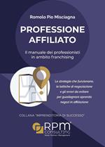 Professione affiliato. Il manuale dei professionisti in ambito franchising