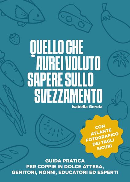 Quello che avrei voluto sapere sullo svezzamento - Isabella Gerola - copertina