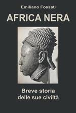 Africa Nera. Breve storia delle sue civiltà