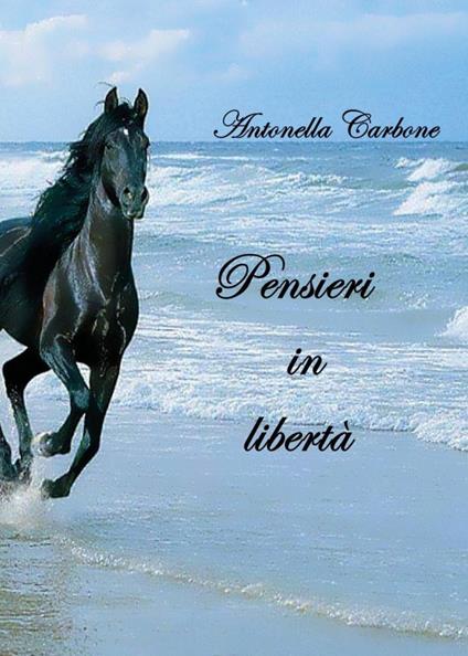 Pensieri in libertà - Antonella Carbone - copertina