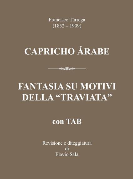 Francisco Tárrega (1852-1909): Capricho árabe & Fantasia su motivi della «Traviata» +TAB. Con QR Code - Flavio Sala - copertina
