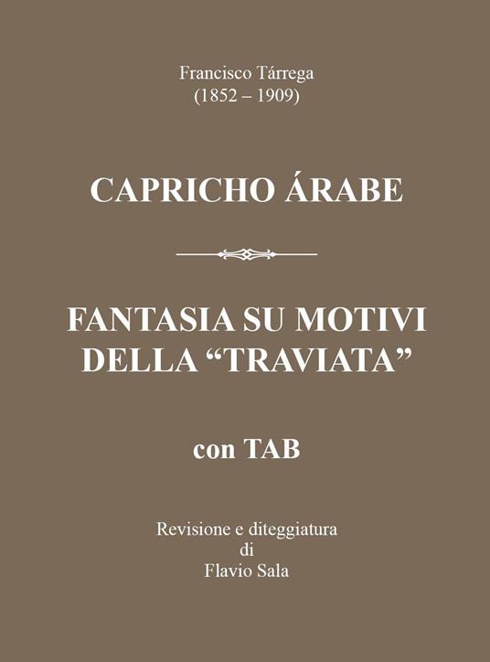 Francisco Tárrega (1852-1909): Capricho árabe & Fantasia su motivi della «Traviata» +TAB. Con QR Code - Flavio Sala - copertina