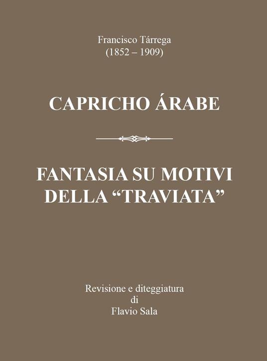Francisco Tárrega (1852-1909): Capricho árabe & Fantasia su motivi della «Traviata» - Flavio Sala - copertina