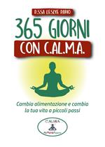 365 giorni con C.AL.M.A. Cambia alimentazione e cambia vita a piccoli passi