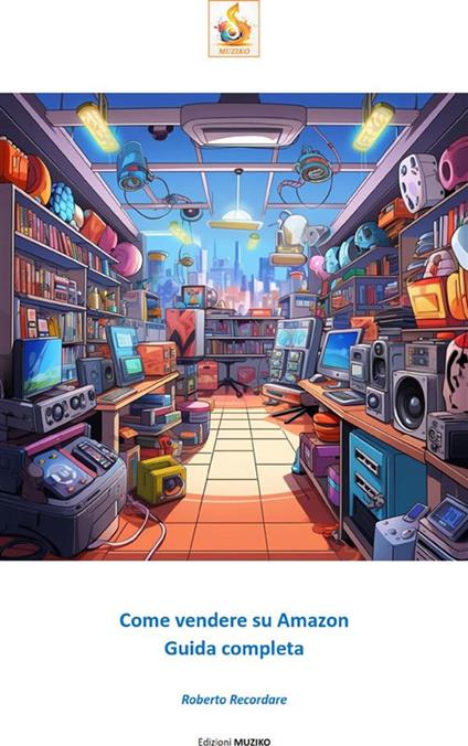 Come vendere su Amazon. Guida completa - Roberto Recordare - ebook