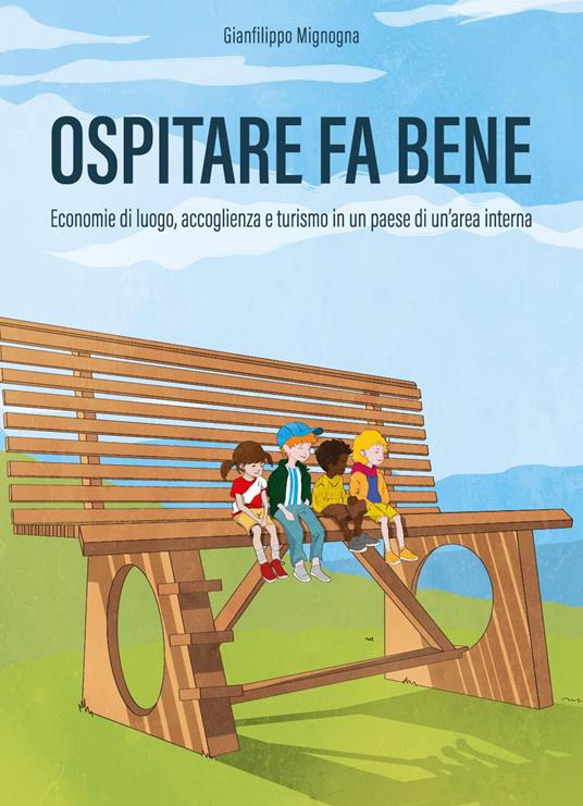 Ospitare fa bene. Economie di luogo, accoglienza e turismo in un paese di un'area interna - Gianfilippo Mignogna - copertina