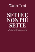  Sette e non più sette. Delizie delle umane sorti