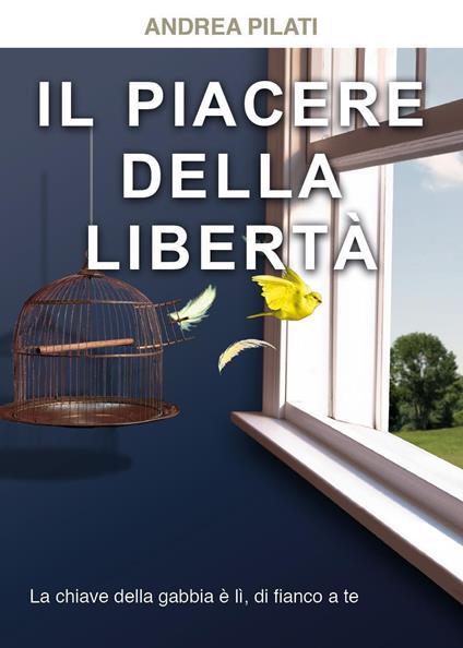 Il piacere della libertà - Andrea Pilati - copertina