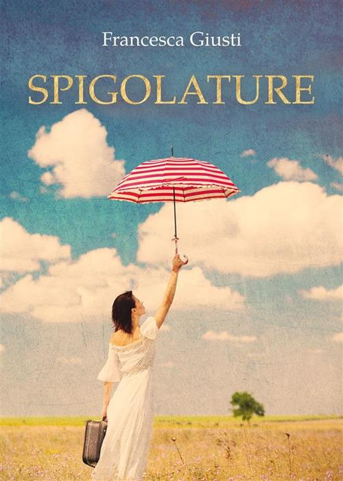 Spigolature - Francesca Giusti - ebook