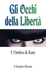 L'ombra di Kate. Gli occhi della libertà
