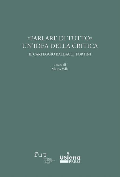 «Parlare di tutto». Un'idea della critica. Il carteggio Baldacci-Fortini - copertina