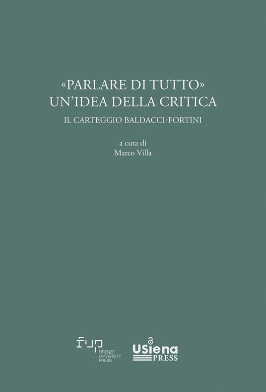 «Parlare di tutto». Un'idea della critica. Il carteggio Baldacci-Fortini - copertina
