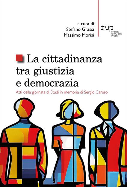 La cittadinanza tra giustizia e democrazia. Atti della giornata di Studi in memoria di Sergio Caruso - copertina