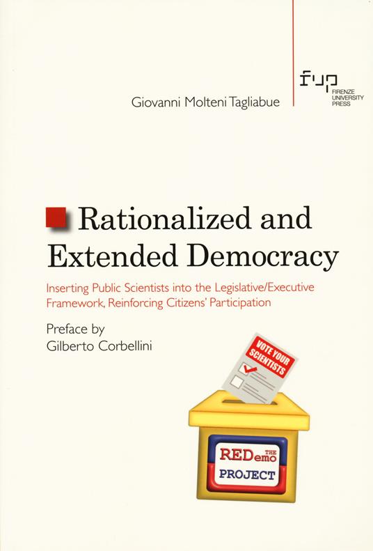 Rationalized and Extended Democracy. Inserting Public Scientists into the Legislative/Executive Framework, Reinforcing Citizens' Participation - Giovanni Molteni Tagliabue - copertina