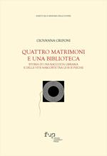 Quattro matrimoni e una biblioteca. Storia di una raccolta libraria e delle vite nascoste tra le sue pieghe