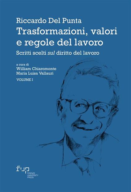 Trasformazioni, valori e regole del lavoro. Vol. 1: Scritti scelti sul diritto del lavoro - Riccardo Del Punta - copertina