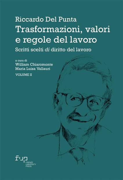 Trasformazioni, valori e regole del lavoro. Vol. 2: Scritti scelti di diritto del lavoro - Riccardo Del Punta - copertina