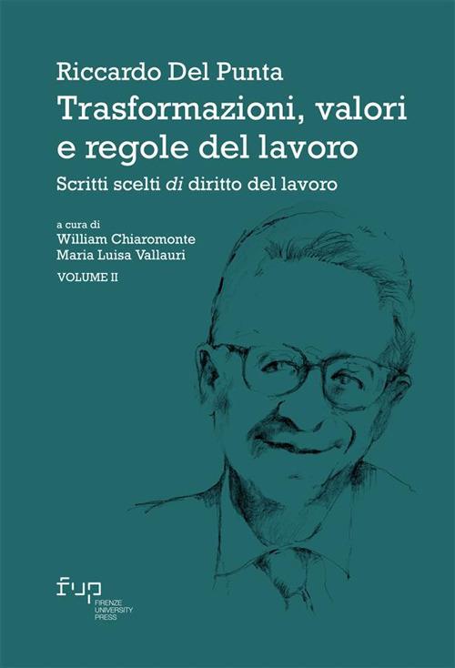 Trasformazioni, valori e regole del lavoro. Vol. 2: Scritti scelti di diritto del lavoro - Riccardo Del Punta - copertina
