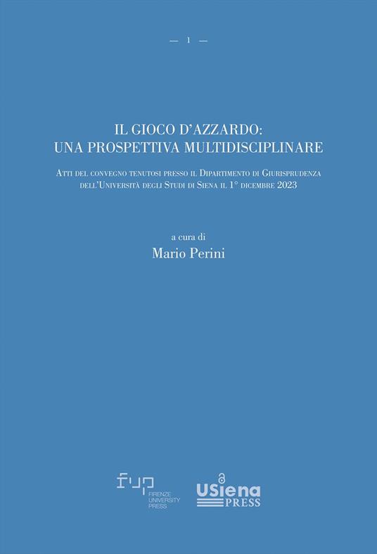 Il gioco d'azzardo: una prospettiva multidisciplinare. Atti del convegno tenutosi presso il Dipartimento di Giurisprudenza dell’Università degli Studi di Siena il 1° dicembre 2023 - copertina