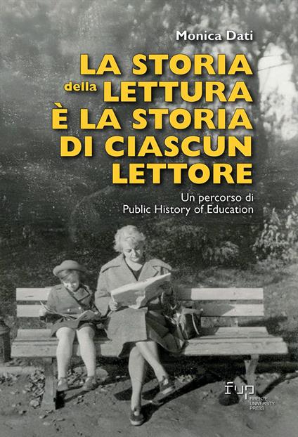 La storia della lettura è la storia di ciascun lettore. Un percorso di Public History of Education - Monica Dati - copertina