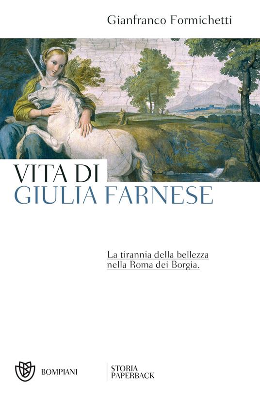 Vita di Giulia Farnese. La tirannia della bellezza nella Roma dei Borgia - Gianfranco Formichetti - ebook