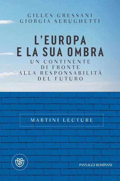 L' Europa e la sua ombra. Un continente di fronte alla responsabilità del futuro - Gilles Gressani,Giorgia Serughetti - ebook