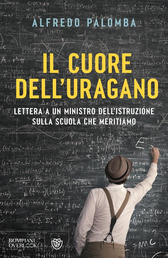 Il cuore dell'uragano. Lettera a un ministro dell'istruzione sulla scuola che meritiamo - Alfredo Palomba - ebook