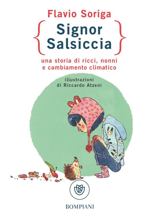 Signor Salsiccia. Una storia di ricci, nonni e cambiamento climatico - Flavio Soriga,Riccardo Atzeni - ebook